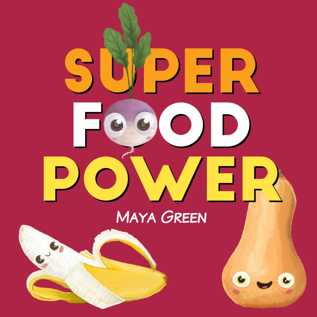 Children's picture book cover: Super Food Power by Maya Green